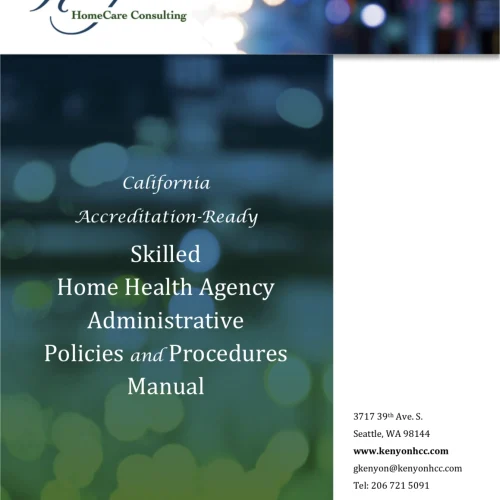 California Accreditation-Ready Skilled Home Health Agency Administrative Policies and Procedures Manual