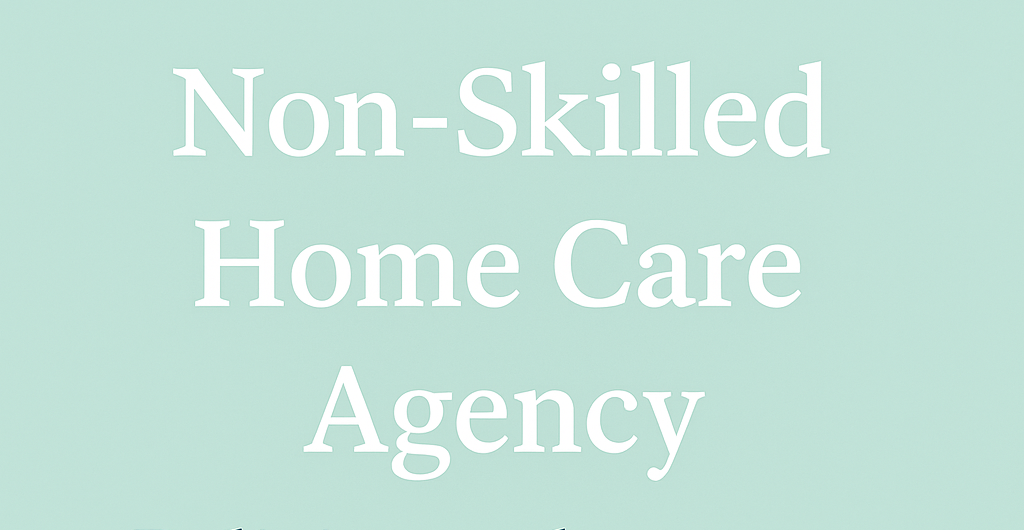 Non_skilled_homecareagency Accreditation-Ready Non-Skilled Home Care Agency Administrative Policies and Procedures Manual
